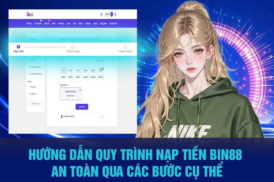 Hướng Dẫn Quy Trình Nạp Tiền Bin88 An Toàn Qua Các Bước Cụ Thể