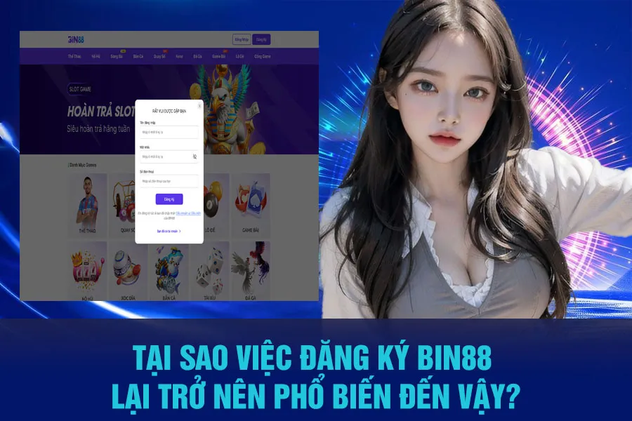 Tại Sao Việc Đăng Ký Bin88 Lại Trở Nên Phổ Biến Đến Vậy?